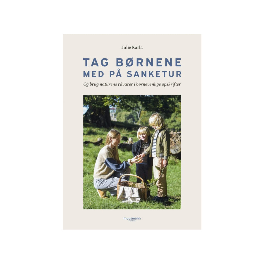 Tag børnene med på sanketur, sanke- og kogebog af Julie Karla, Oliviers & Co